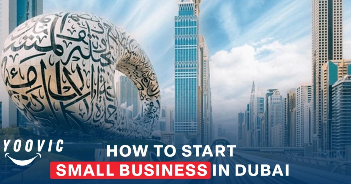 How to Start a Small Business in Dubai -2025 Guide