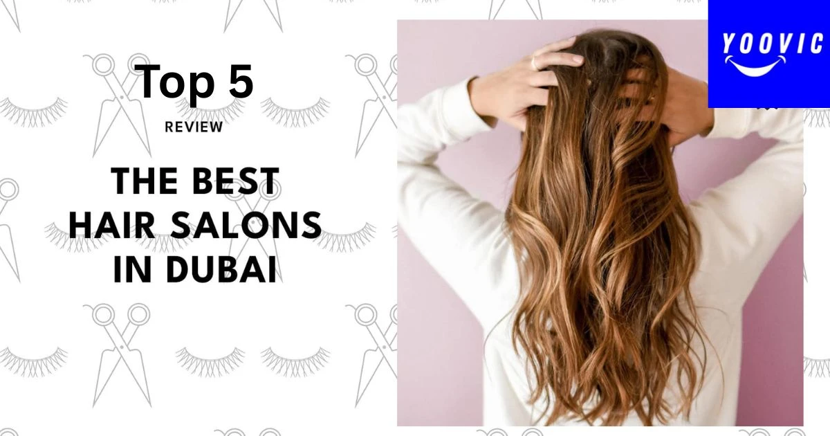 Top 5 Affordable Hair Salons in Dubai (2025 Guide)