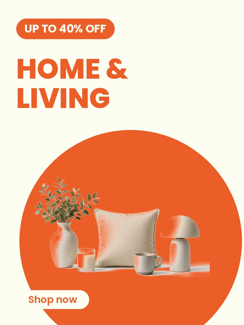 HOME & LIVING - UP TO 40% OFF