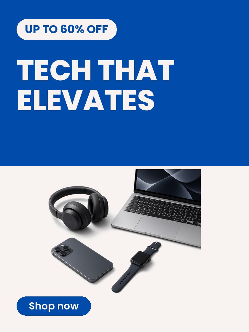 TECH THAT ELEVATES - UP TO 60% OFF